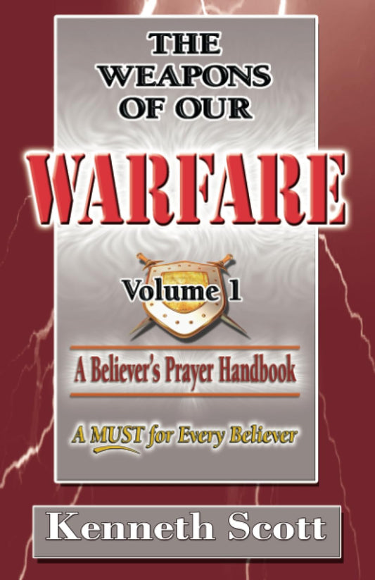 The Weapons of Our Warfare: Volume 1