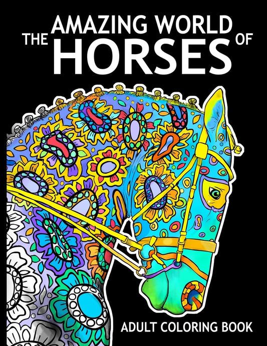 The Amazing World Of Horses: Adult Coloring Book (Amazing Horses) - 6847