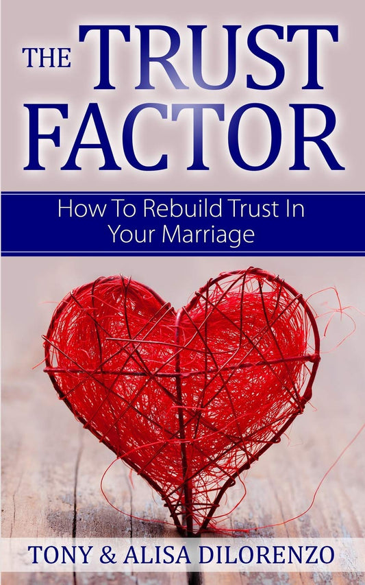 The Trust Factor: How To Rebuild Trust In Your Marriage
