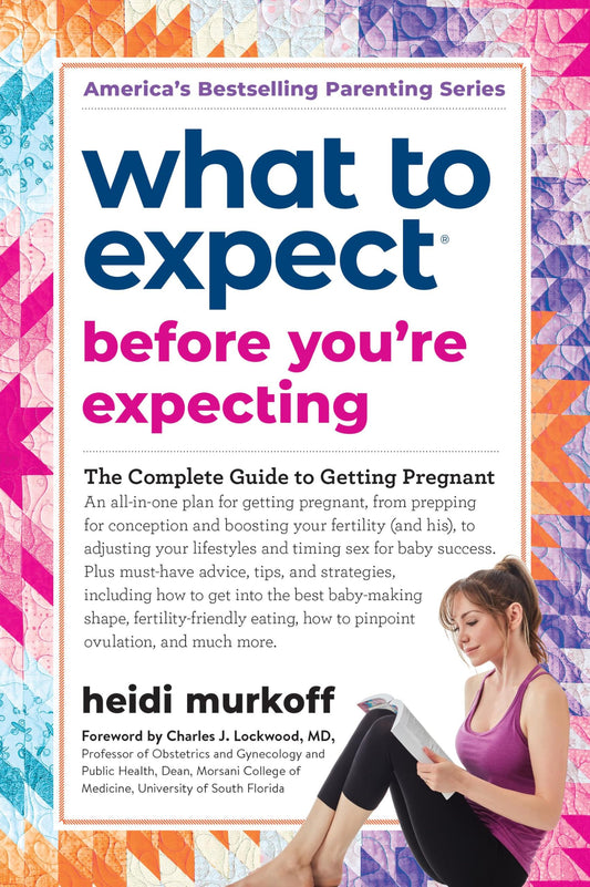 What to Expect Before You're Expecting: The Complete Guide to Getting Pregnant - 786