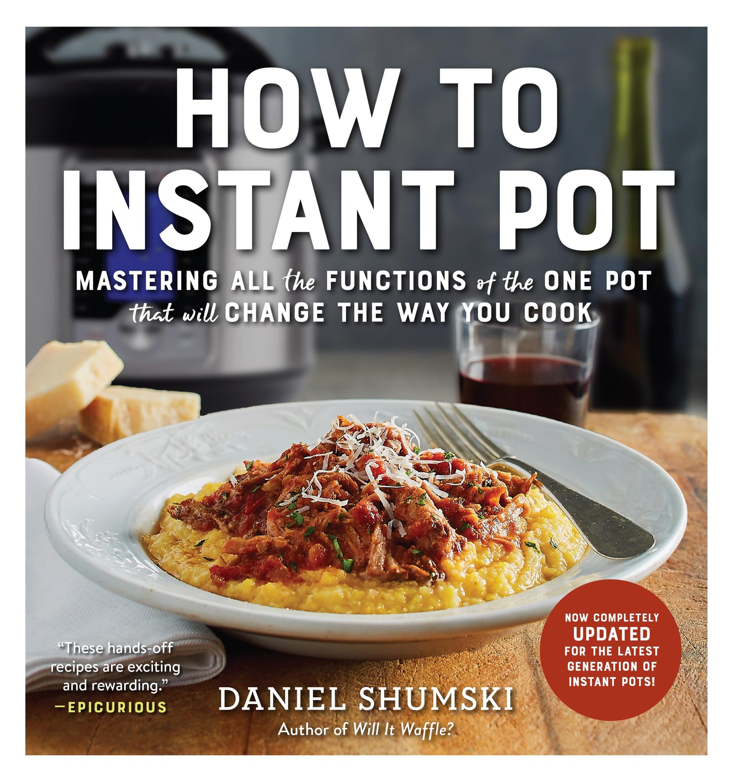 How to Instant Pot: Mastering All the Functions of the One Pot That Will Change the Way You Cook - Now Completely Updated for the Latest Generation of Instant Pots! - 1504