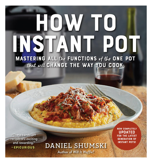 How to Instant Pot: Mastering All the Functions of the One Pot That Will Change the Way You Cook - Now Completely Updated for the Latest Generation of Instant Pots! - 5504