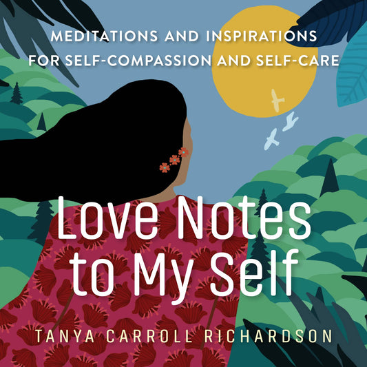 Love Notes to My Self: Meditations and Inspirations for Self-Compassion and Self-Care - 2594