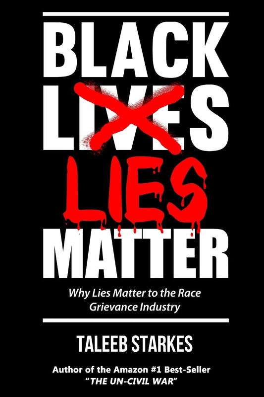 Black Lies Matter: Why Lies Matter to the Race Grievance Industry - 7927