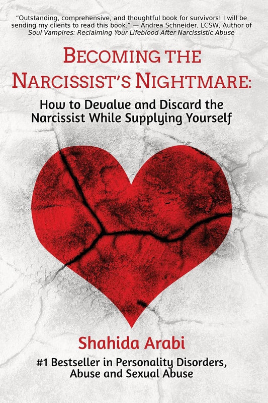 Becoming the Narcissist's Nightmare: How to Devalue and Discard the Narcissist While Supplying Yourself - 2312