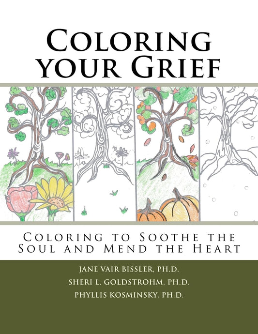 Coloring your Grief: Coloring to soothe the soul and mend the heart