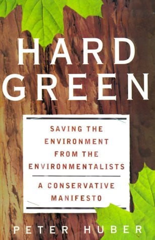 Hard green: saving the environment from the environmentalists : a conservative manifesto