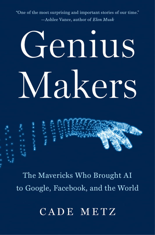 Genius Makers: The Mavericks Who Brought AI to Google, Facebook, and the World - 2752