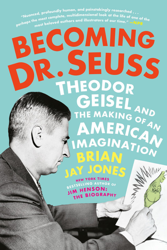 Becoming Dr. Seuss: Theodor Geisel and the Making of an American Imagination - 8513