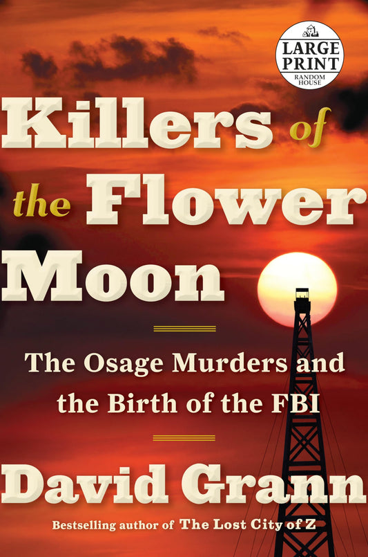 Killers of the Flower Moon: The Osage Murders and the Birth of the FBI
