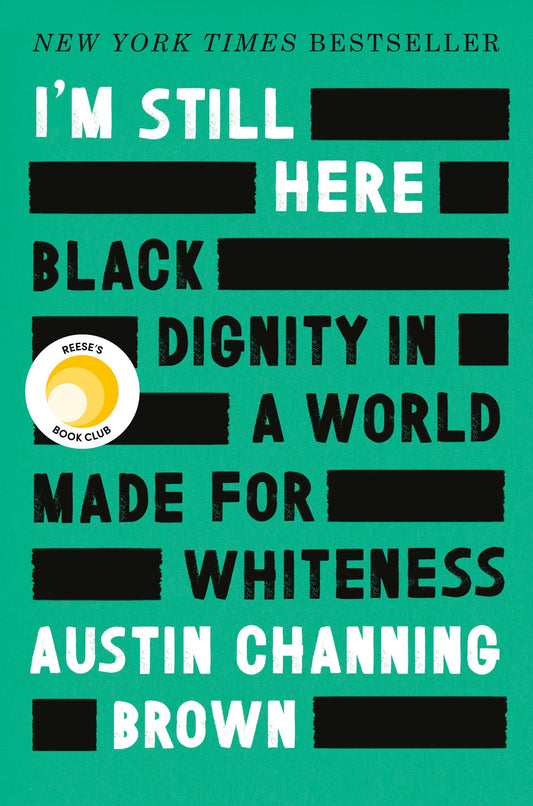 I'm Still Here: Reese's Book Club: Black Dignity in a World Made for Whiteness - 170