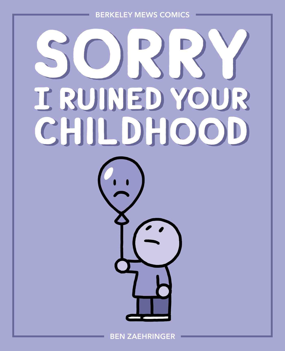 Sorry I Ruined Your Childhood: Berkeley Mews Comics (Volume 1)