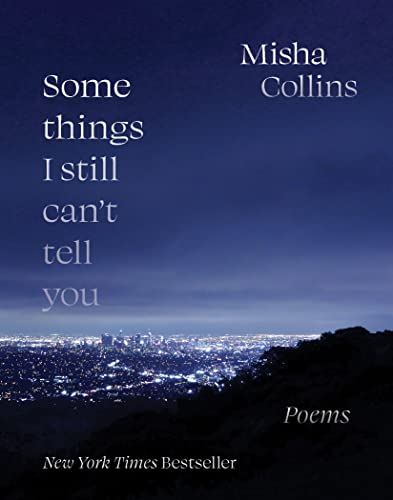 Some Things I Still Can't Tell You: Poems - 7026