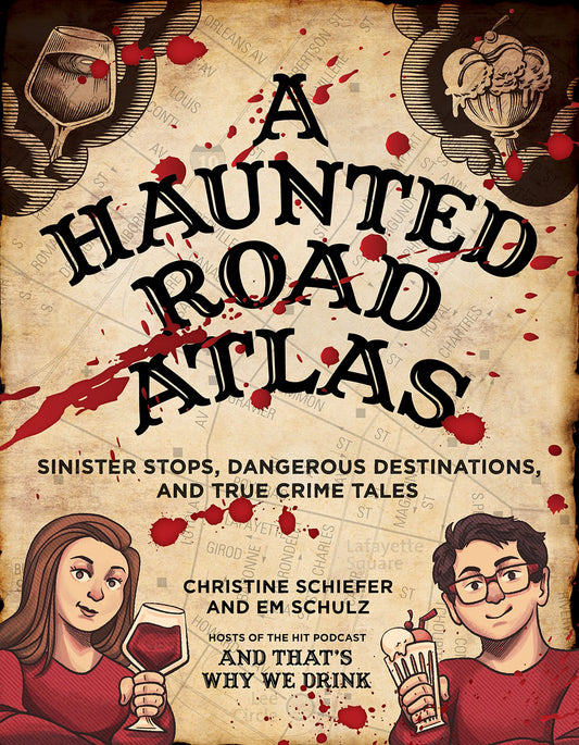 A Haunted Road Atlas: Sinister Stops, Dangerous Destinations, and True Crime Tales (Volume 1) - 1215