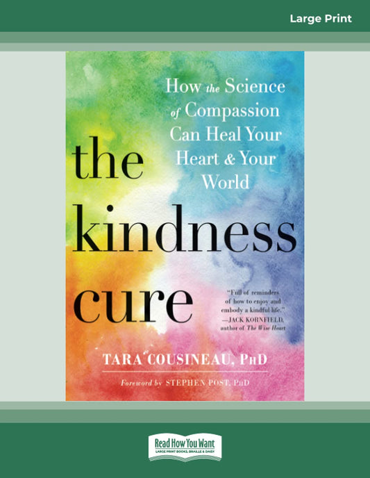 Kindness Cure: How the Science of Compassion Can Heal Your Heart and Your World