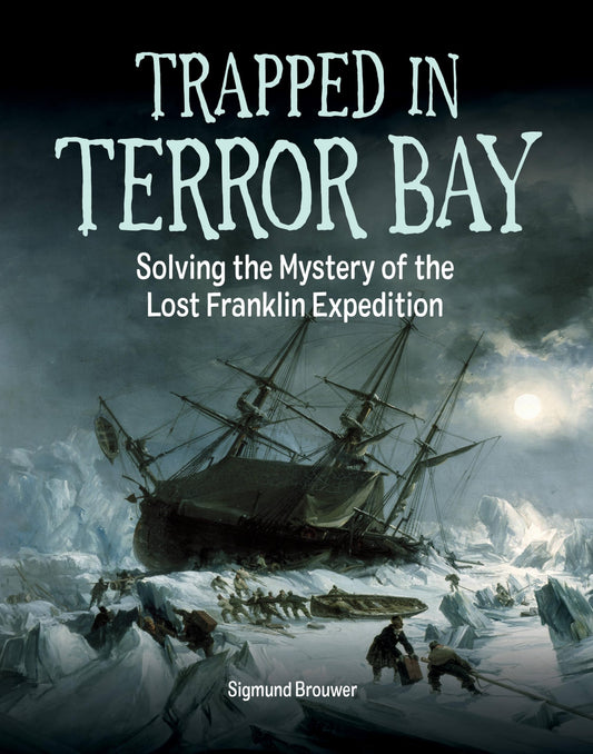 Trapped in Terror Bay: Solving the Mystery of the Lost Franklin Expedition - 2363
