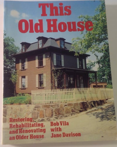 This old house: restoring, rehabilitating, and renovating an older house