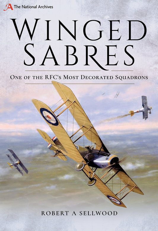 Winged Sabres: One of the RFC's Most Decorated Squadrons (The National Archives) - 7424