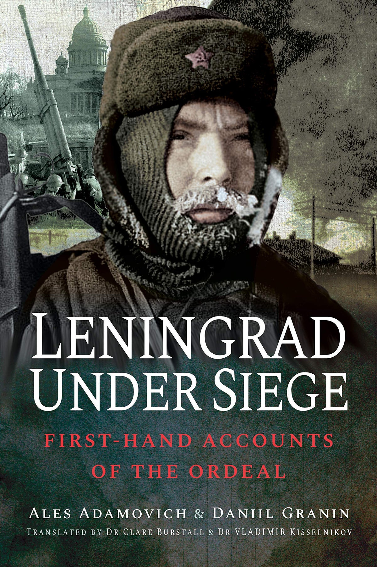 Leningrad Under Siege: First-hand Accounts of the Ordeal