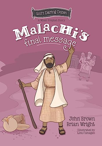 Malachi’s Final Message: The Minor Prophets, Book 5 (God’s Daring Dozen) - 4423