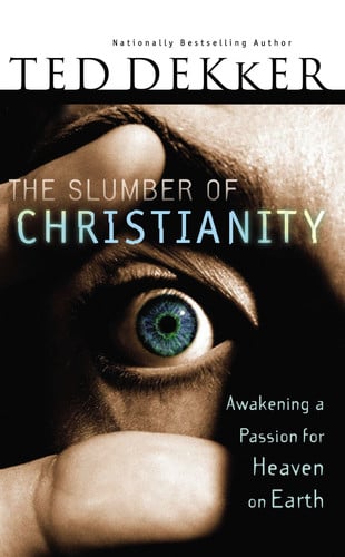 The slumber of Christianity: awakening a passion for heaven on earth