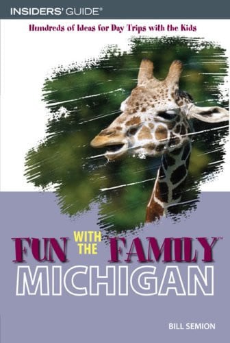 Michigan Hundreds of Ideas for Day Trips with the Kids