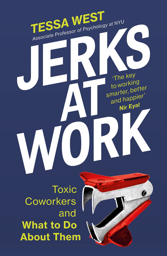 Jerks at Work: Toxic Coworkers and What to do About Them - 29