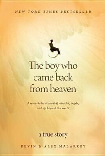 The Boy who Came Back from Heaven A Remarkable Account of Miracles, Angels, and Life Beyond this World