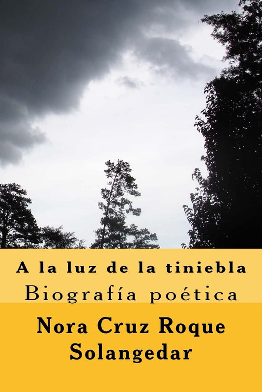 A la luz de la tiniebla, biografia poetica: poemario (Spanish Edition) - 6463