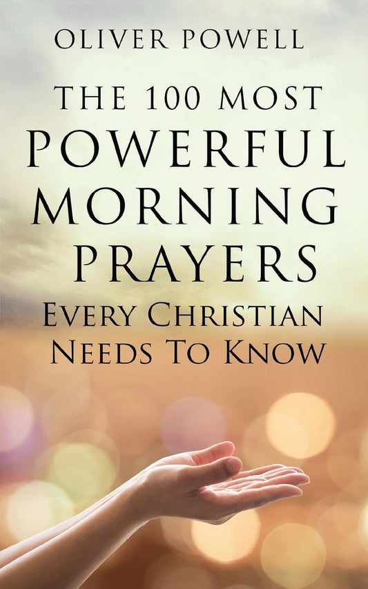 Prayer: The 100 Most Powerful Morning Prayers Every Christian Needs to Know - 9167