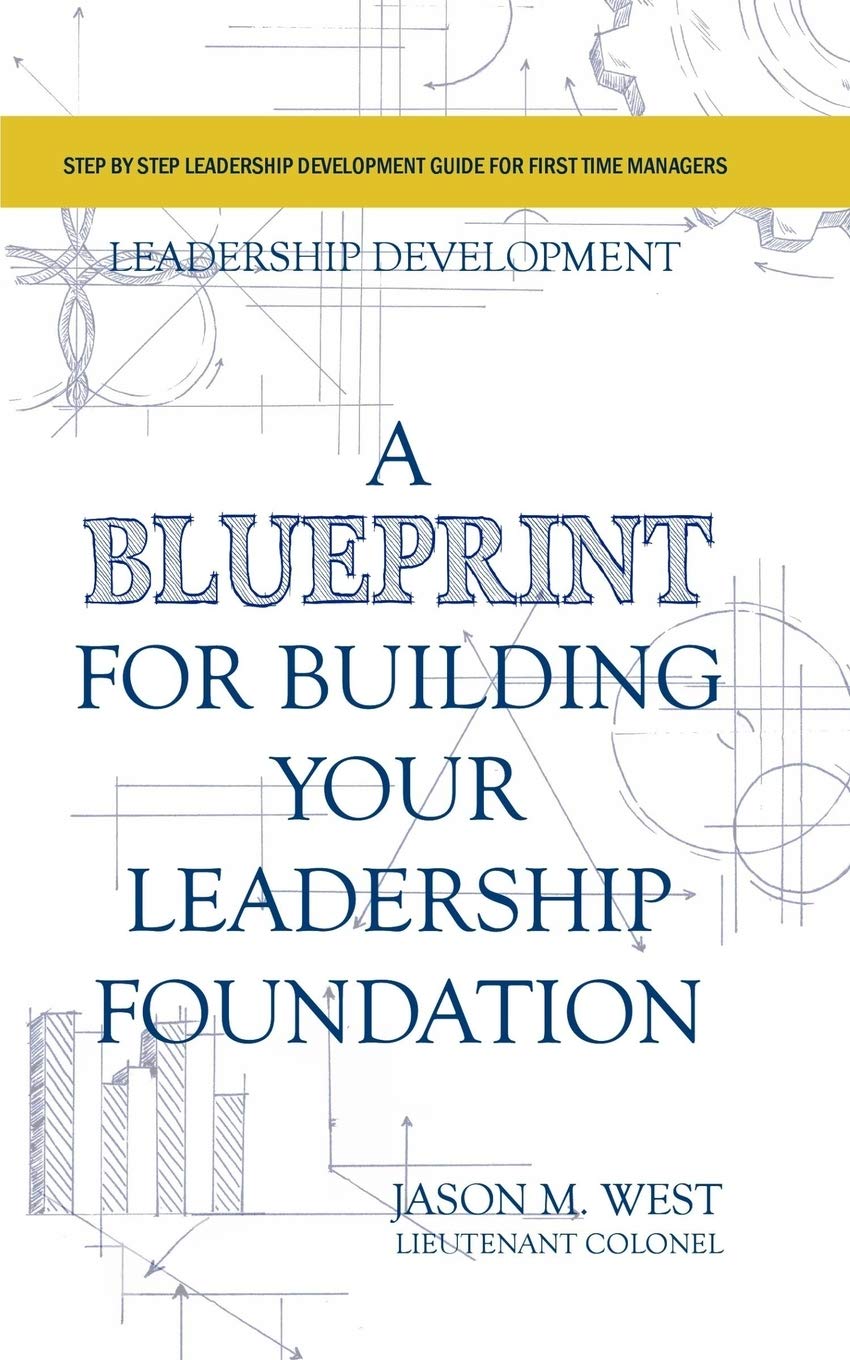 Leadership Development - A Blueprint for Building Your Leadership Foundation