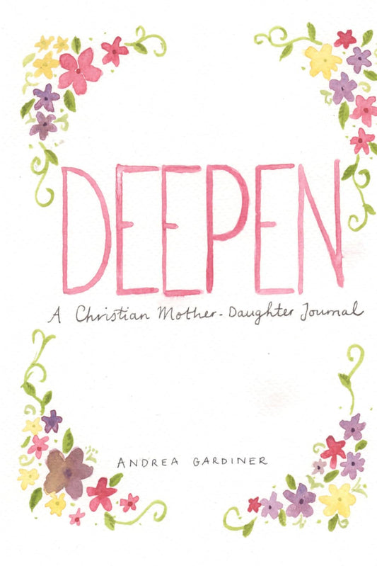 Deepen: A Christian Mother - Daughter Journal - 9266
