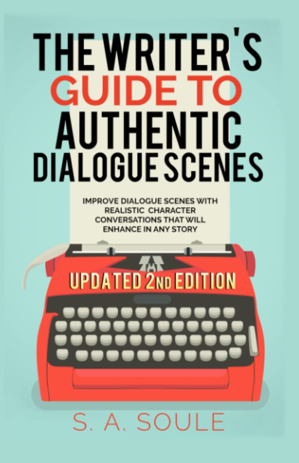 The Writer's Guide to Authentic Dialogue Scenes: Craft Vibrant Characters and Vivid Dialogue (Fiction Writing Tools)