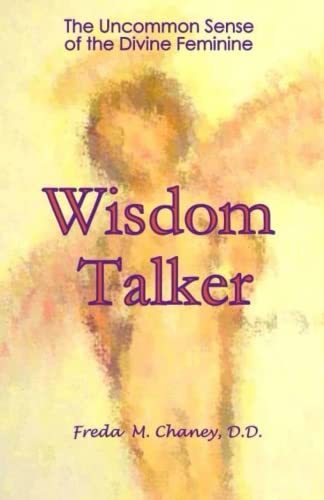 Wisdom Talker: The Uncommon Sense of the Divine Feminine