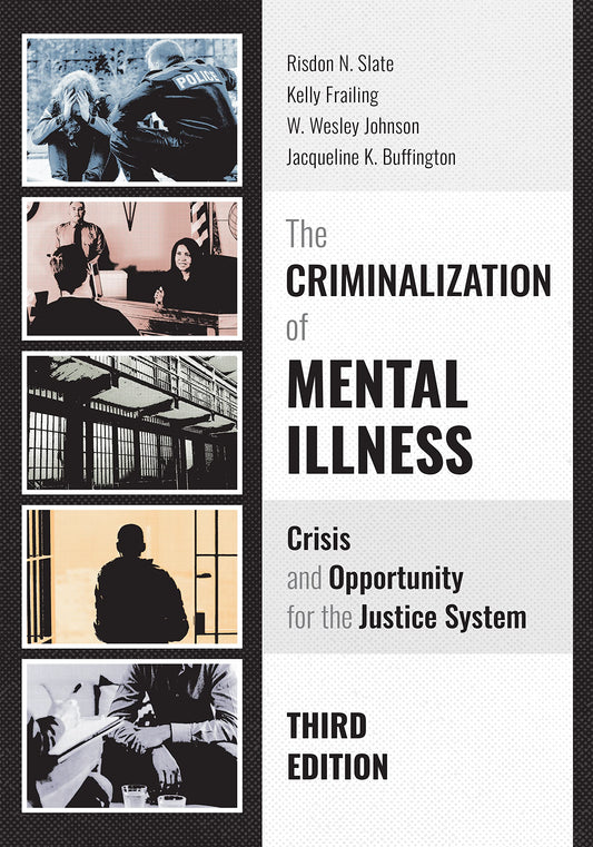 The Criminalization of Mental Illness: Crisis and Opportunity for the Justice System