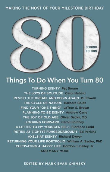 80 Things to Do When You Turn 80, Second Edition - 80 Achievers on How To Make the Most of Your 80th Milestone Birthday (Milestone Series) - 4982