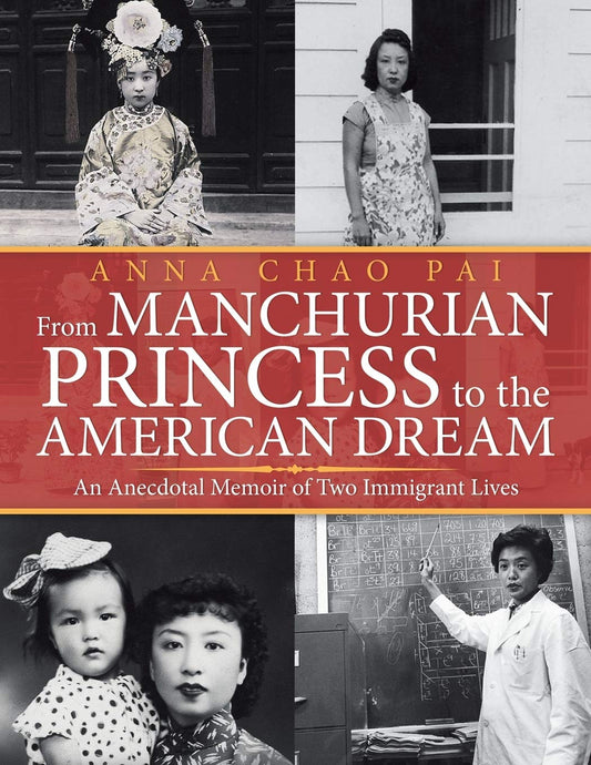 From Manchurian Princess to the American Dream: An Anecdotal Memoir of Two Immigrant Lives - 6926
