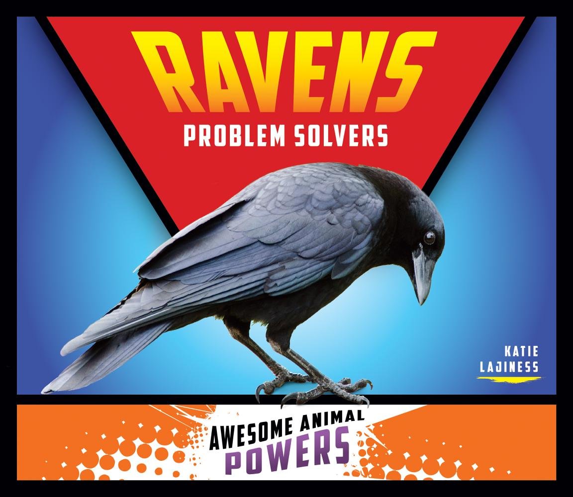 Ravens: Problem Solvers (Awesome Animal Powers)