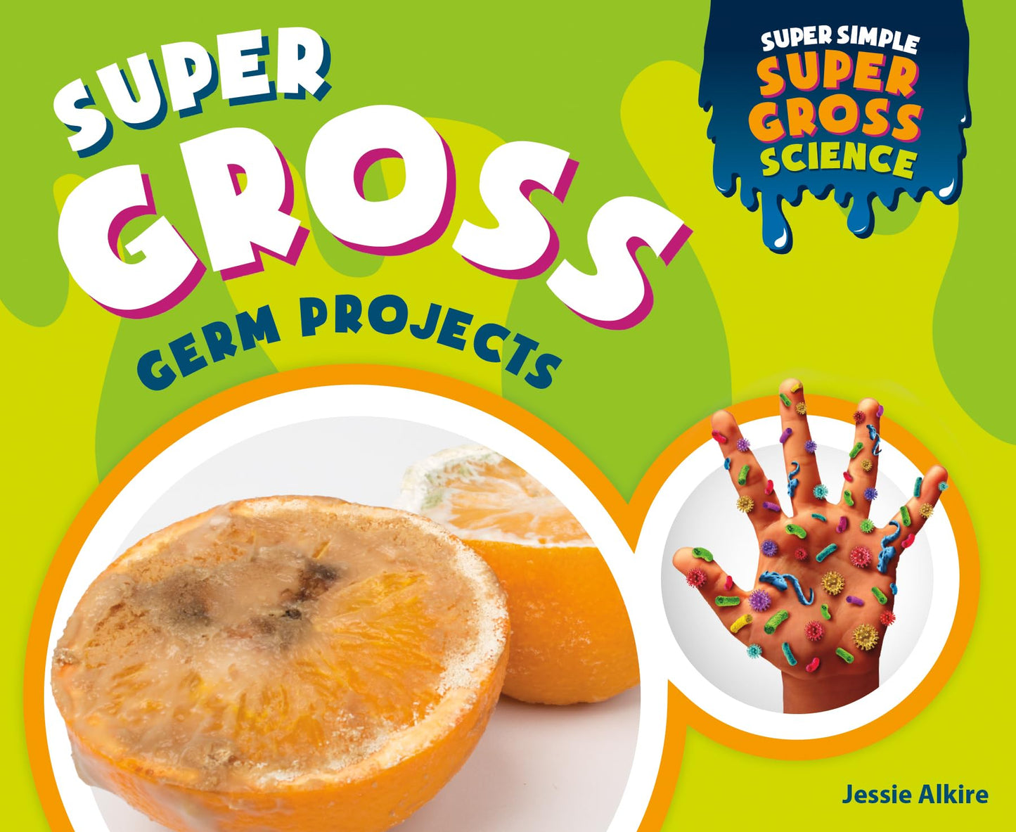 Super Gross Germ Projects (Super Simple Super Gross Science)