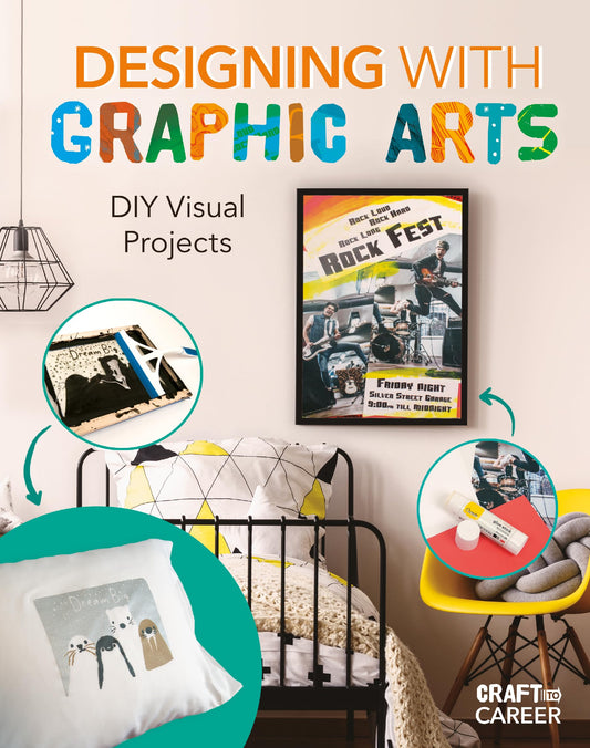 Designing with Graphic Arts: DIY Visual Projects: DIY Visual Projects (Craft to Career)