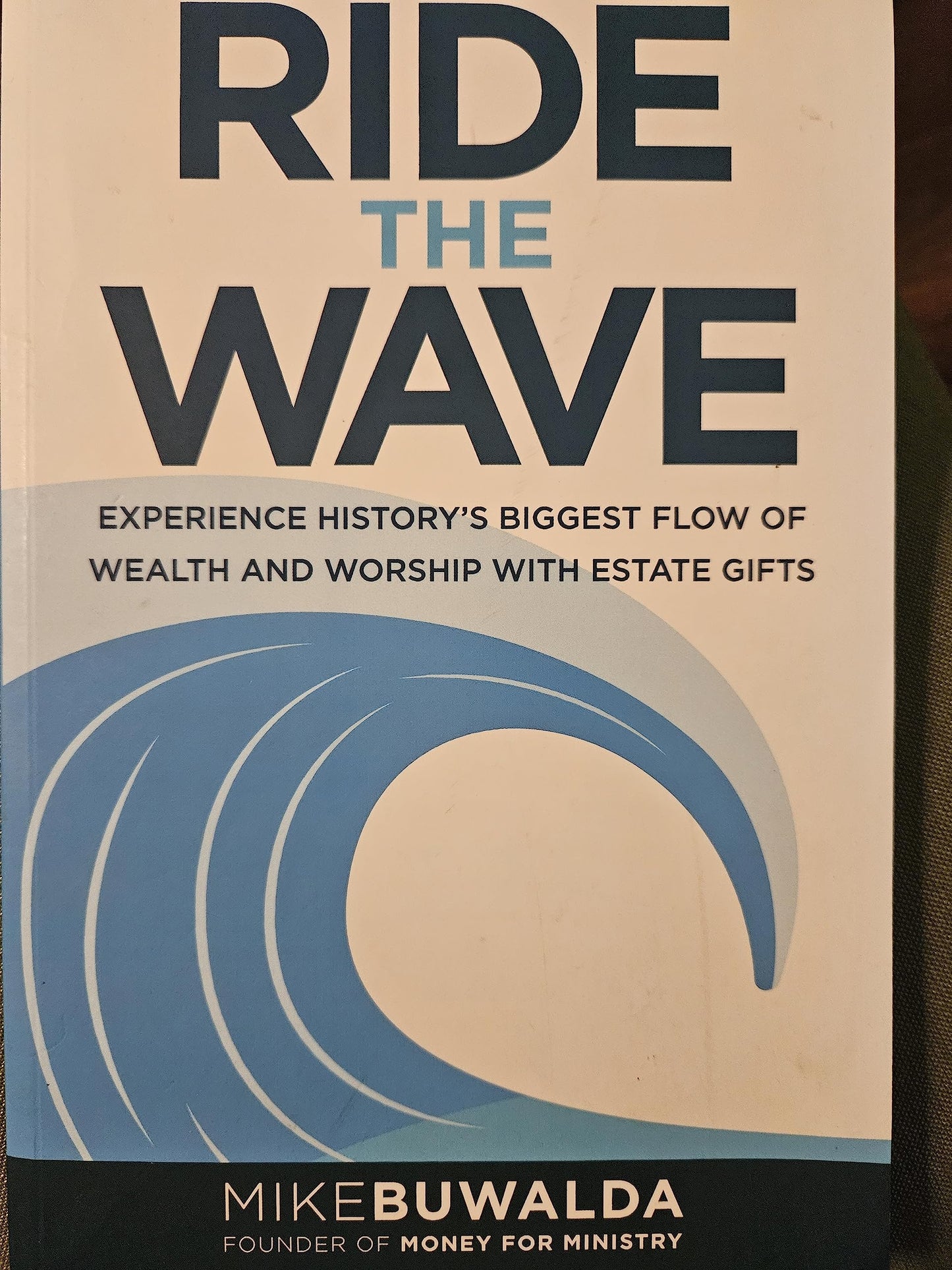 Ride the Wave, Experience History's Biggest Flow of Wealth and Worship with Estate Gifts