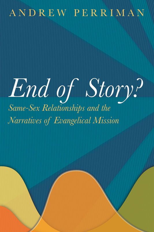 End of Story?: Same-Sex Relationships and the Narratives of Evangelical Mission - 2101