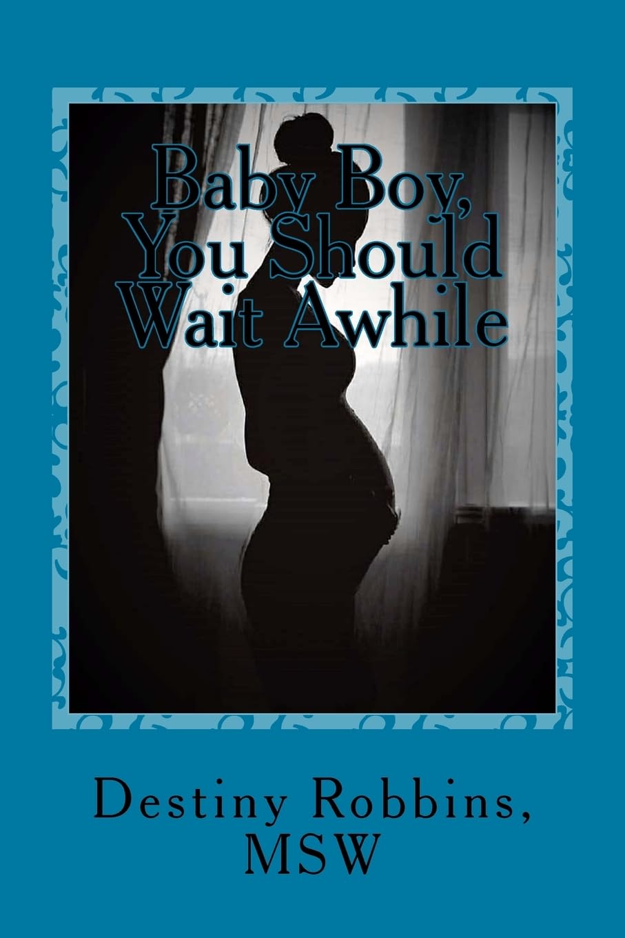 Baby Boy, You Should Wait Awhile