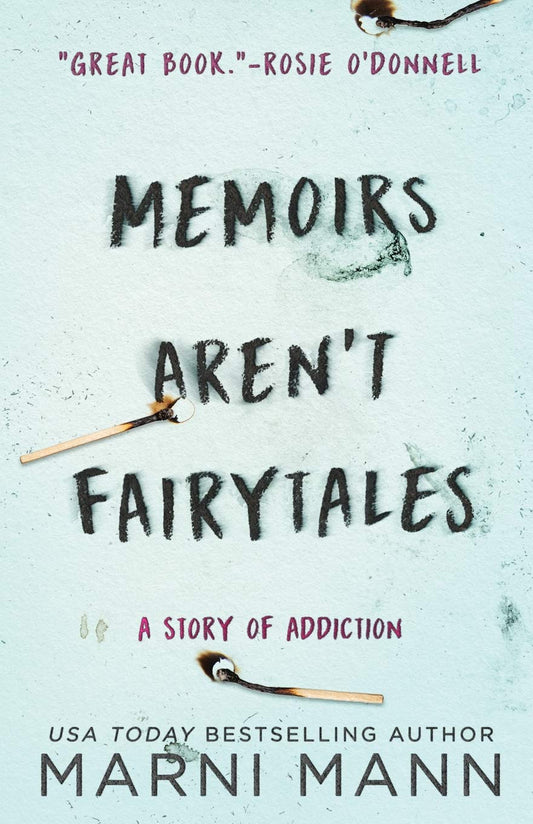 Memoirs Aren't Fairytales: A Story of Addiction (The Memoir Series) - 1660
