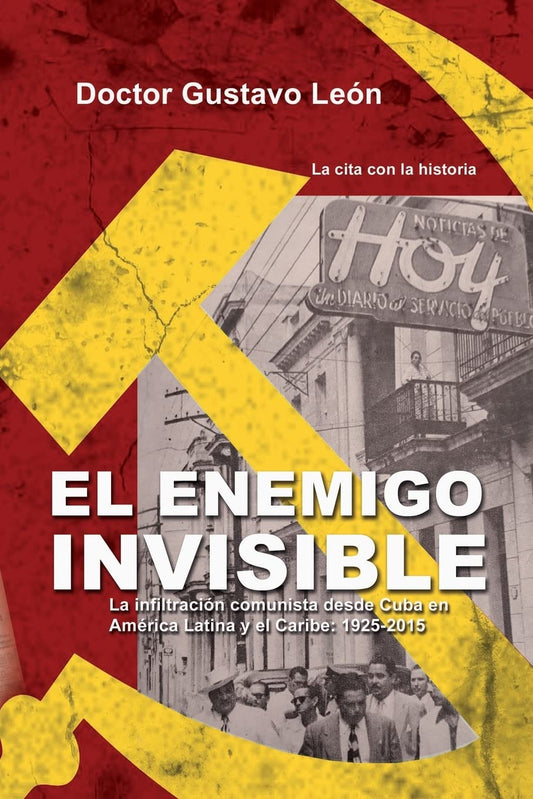El enemigo invisible: La infiltracion comunista desde Cuba en America Latina y el Caribe: 1925-2015 (Spanish Edition)