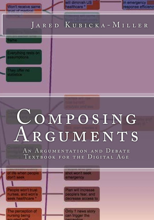 Composing Arguments: An Argumentation and Debate Textbook for the Digital Age