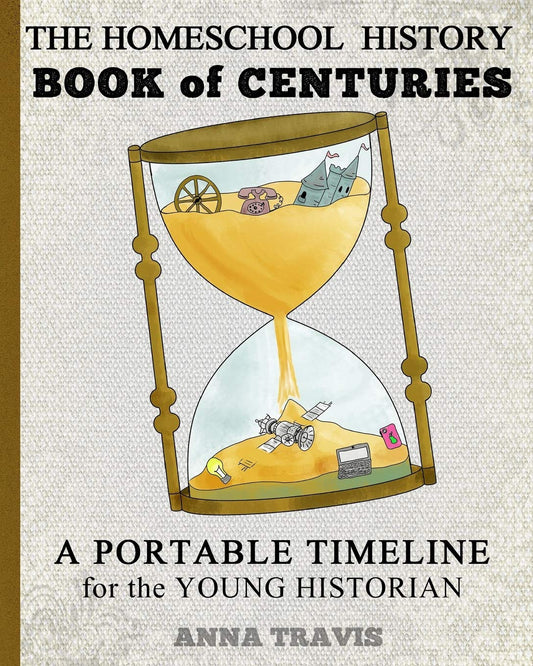 Homeschool History Book of Centuries: A Portable Timeline for Charlotte Mason and Classical Education Students (Rethink Schooling) - 678