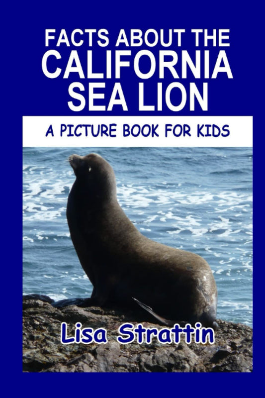 Facts About the California Sea Lion (A Picture Book For Kids) - 4272