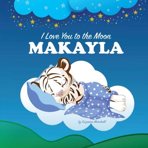 I Love You to the Moon, Makayla: Personalized Books & Bedtime Stories - 7443