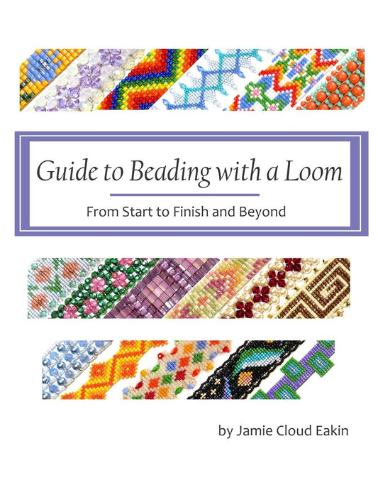 Guide to Beading with a Loom: From Start to Finish and Beyond - 7051